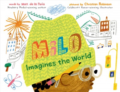 Milo imagines the world / Newbery Medal-winning author Matt de la Peña ; Caldecott Honor-winning illustrator Christian Robinson.