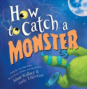 How to catch a monster / Adam Wallace & Andy Elkerton.