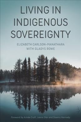 Living in Indigenous sovereignty / Elizabeth Carlson-Manathara with Gladys Rowe.