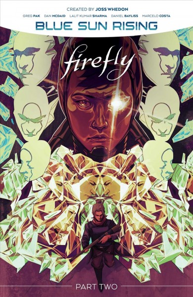 Firefly. Blue Sun rising. Part two / created by Joss Whedon ; written by Greg Pak ; illustrated by Dan McDaid, Lalit Kumar Sharma, Daniel Bayliss ; with inks by Vincenzo Federici ; colored by Marcelo Costa ; lettered by Jim Campbell.