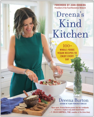 Dreena's kind kitchen : 100+ whole-foods vegan recipes to enjoy every day / Dreena Burton.