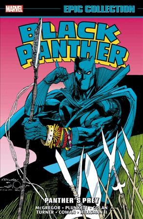 Black Panther : epic collection. Volume 3, 1989-1994, Panther's prey / writers, Don McGregor with Sandy Plunkett, Richard Bensam, Walter Simonson, Roy Thomas, Don Hillsman II & Dave DeVries ; pencillers, Gene Colan & Dwayne Turner with Sandy Plunkett [and others] ; inkers, Tom Palmer & Dwayne Turner with Scott Hampton [and others] ; colorists, Glynis Oliver, Mike Rockwitz, Steve Mattsson & Brad Vancata with Gregory Wright [and others] ; letterers, Joe Rosen, Tim Harkins & Michael Higgins with Jade Moede [and others].
