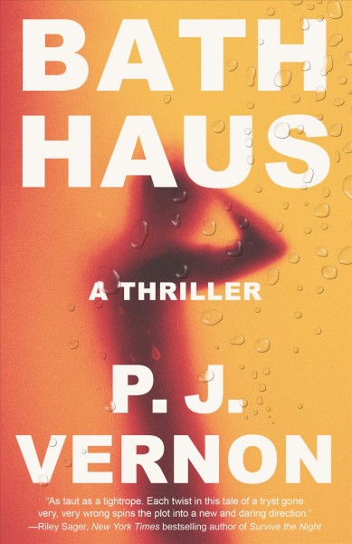 Bath haus : a thriller / P.J. Vernon.