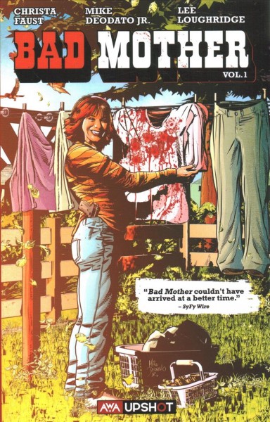Bad mother. Vol. 1 / Christa Faust, writer ; Mike Deodato Jr., artist & cover artist ; Lee Loughridge, colorist & cover colorist.