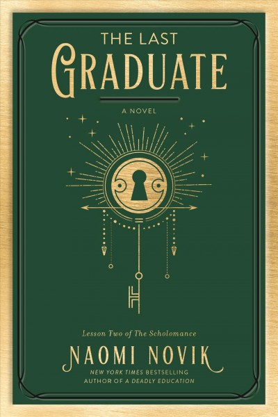 The last graduate : a novel / Naomi Novik.