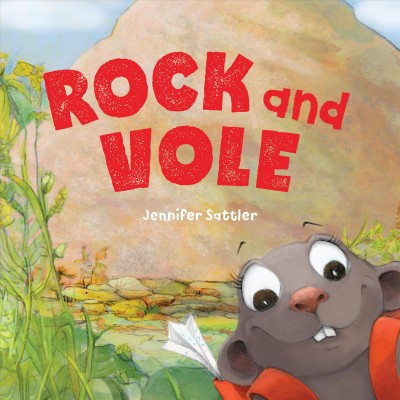 Rock and Vole / written and illustrated by Jennifer Sattler.