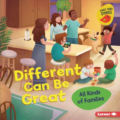 Different can be great : all kinds of families / Lisa Bullard ; illustrated by Renée Kurilla.