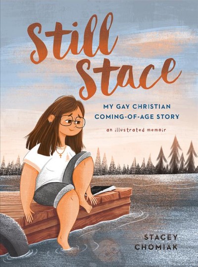 Still Stace : my gay Christian coming-of-age story / Stacey Chomiak.