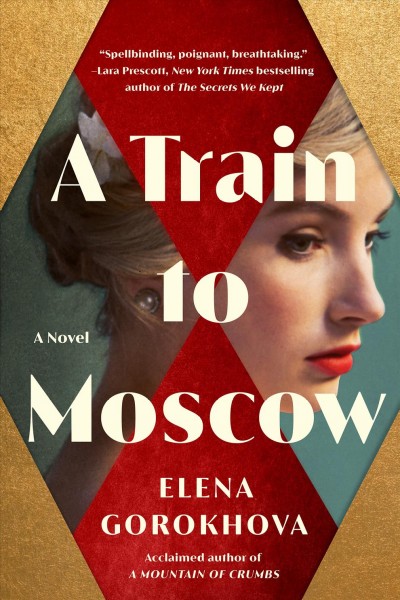 A train to Moscow : a novel / Elena Gorokhova.
