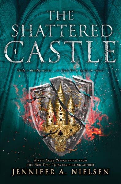 The shattered castle / Jennifer A. Nielsen.
