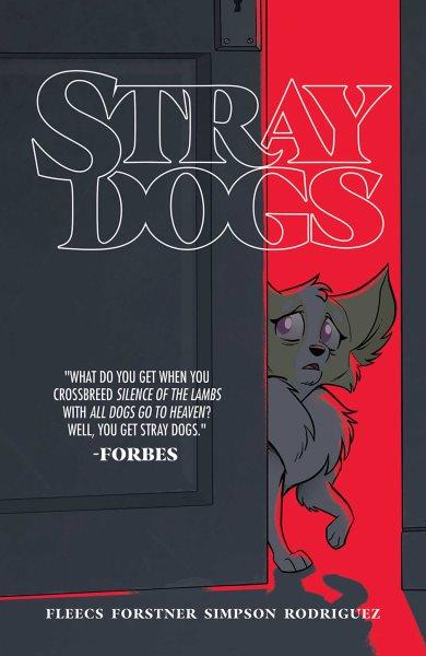 Stray dogs / Tony Fleecs, writer ; Trish Forstner, artist ; Brad Simpson, colorist ; Tone Rodriguez, layouts.