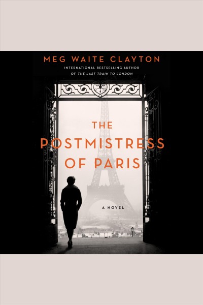 The postmistress of Paris [electronic resource] : a novel / Meg Waite Clayton.