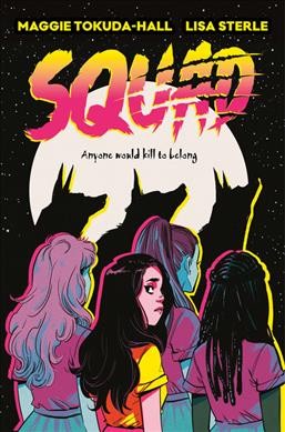 Squad / text by Maggie Tokuda-Hall ; illustrations by Lisa Sterle.
