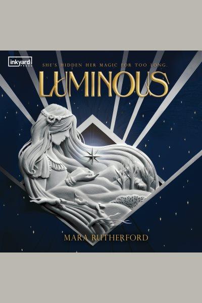 Luminous / Mara Rutherford.