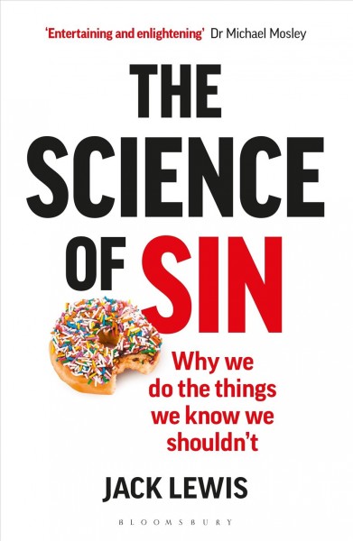 The science of sin : why we do things we know we shouldn't / Jack Lewis.