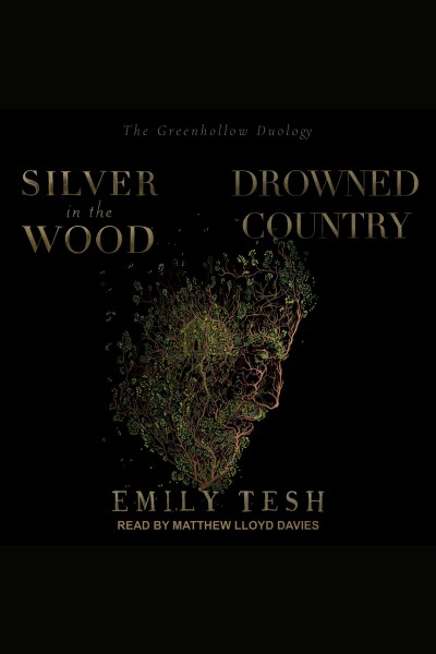Silver in the wood ; & Drowned country / Emily Tesh.