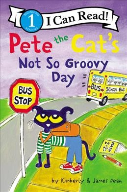 Pete the Cat's not so groovy day / by Kimberly and James Dean.
