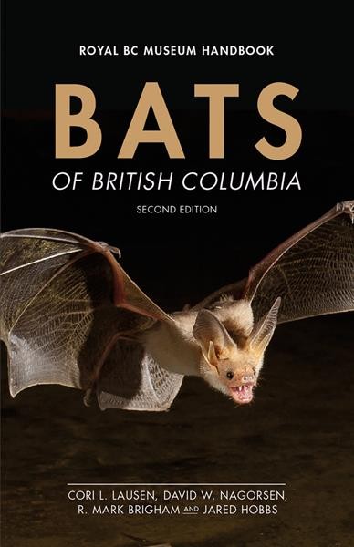 Bats of British Columbia / Cori L. Lausen, David W. Nagorsen, R. Mark Brigham and Jared Hobbs.