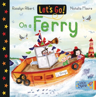 On a ferry [board book] / Rosalyn Albert ; Natalia Moore.