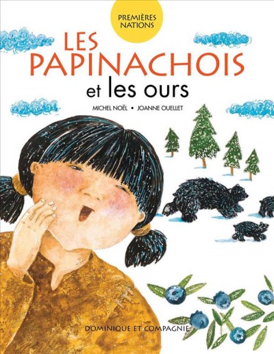 Les Papinachois et les ours / Michel Noël, Joanne Ouellet.