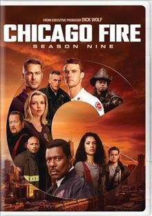 Chicago fire. Season nine  [videorecording-DVD]/ executive producer, Dick Wolf ; NBC.