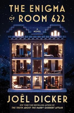The enigma of room 622 : a novel / Joël Dicker ; translated from the French by Robert Bononno.
