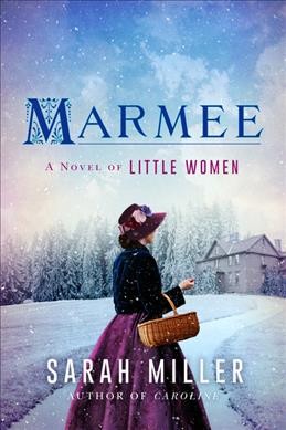 Marmee : a novel / Sarah Miller.