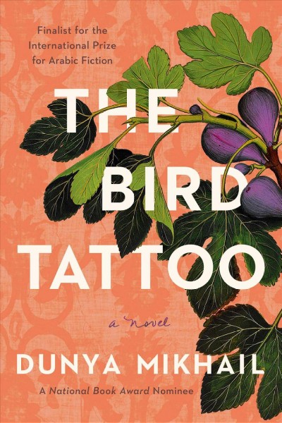 The bird tattoo : a novel / Dunya Mikhail.