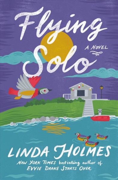 Flying solo : a novel / Linda Holmes.