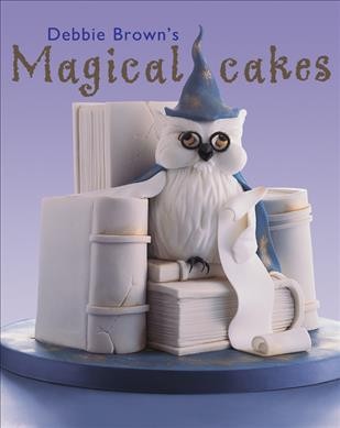 Debbie Brown's magical cakes / Debbie Brown.