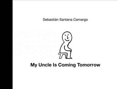 My uncle is coming tomorrow / Sebastìn Santana Camargo ; translated by Elisa Amado.