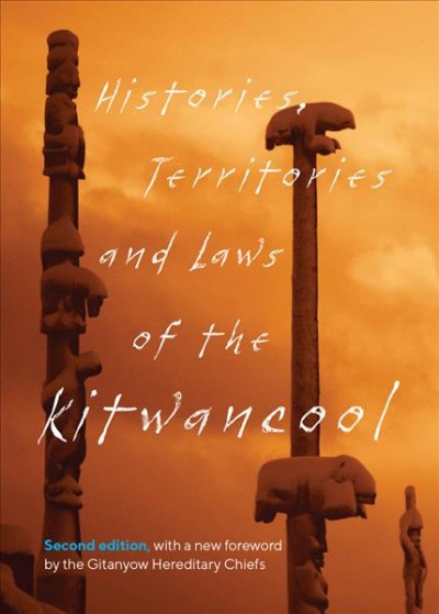 Histories, territories and laws of the Kitwancool / as told by the Gitanyow Hereditary Chiefs to Constance Cox and B.W. McKilvington (Wee-ks-se-guh) ; edited and with an introduction by Wilson Duff with the Royal BC Museum ; and a new foreword by the Gitanyow Hereditary Chiefs.