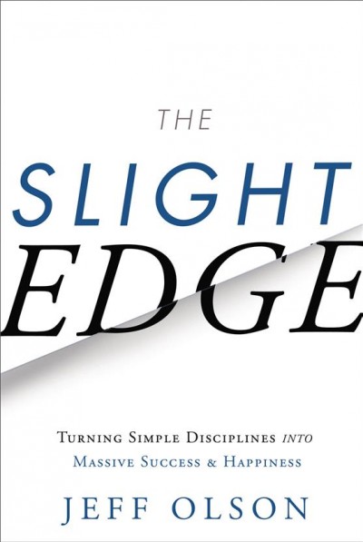 The slight edge / Jeff Olson ; with John David Mann.