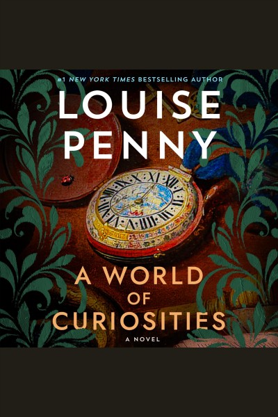 A world of curiosities : a novel / Louise Penny.