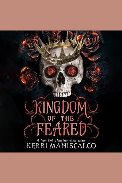Kingdom of the feared / Kerri Maniscalco.