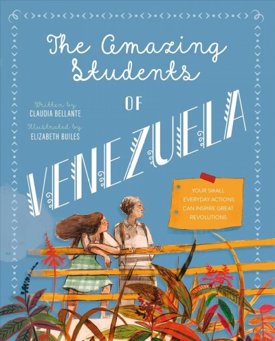The amazing students of Venezuela / written by Claudia Bellante ; illustrated by Elizabeth Builes.