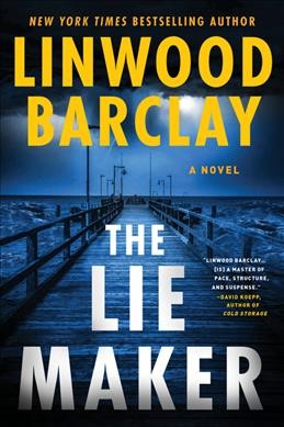 The lie maker : a novel / Linwood Barclay.