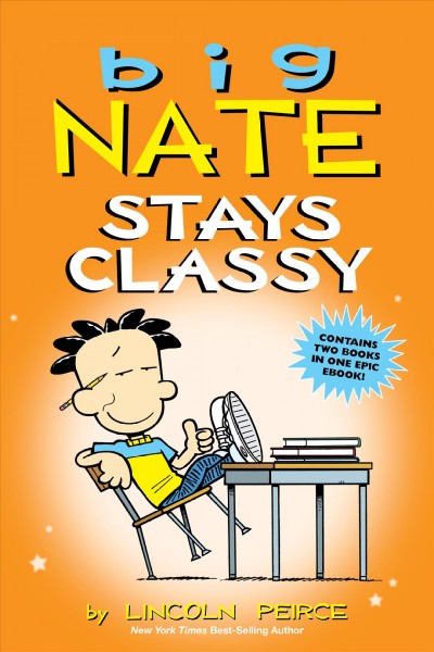 Big Nate stays classy / by Lincoln Peirce.