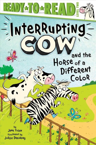 Interrupting Cow and the horse of a different color / by Jane Yolen ; illustrated by Joelle Dreidemy.