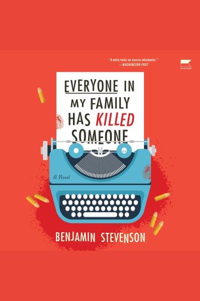 Everyone in My Family Has Killed Someone [electronic resource] Benjamin Stevenson.