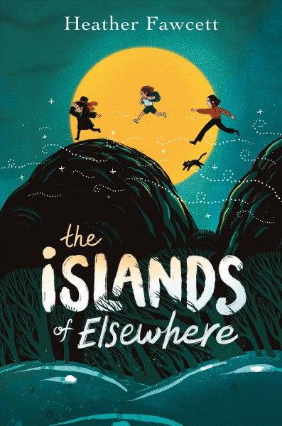 The islands of elsewhere / Heather Fawcett.