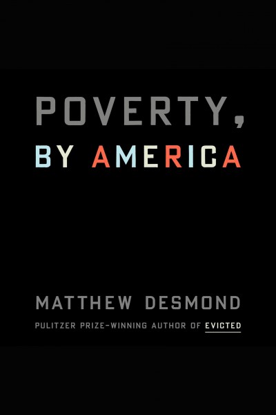 Poverty, by America / Matthew Desmond.