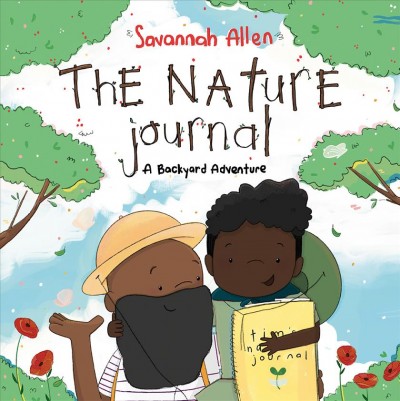 The nature journal : a backyard adventure / Savannah Allen.