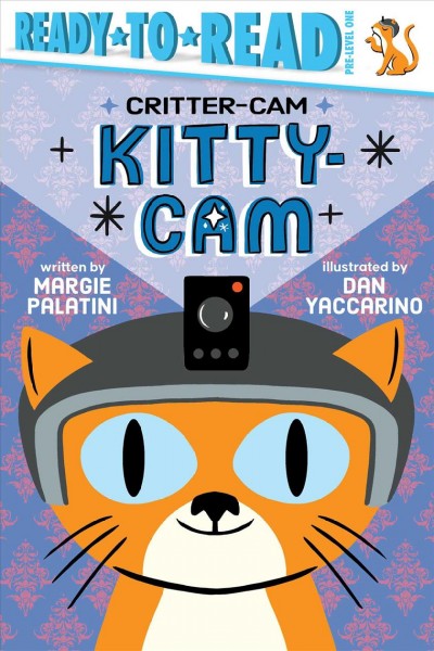 Kitty-cam / written by Margie Palatini ; illustrated by Dan Yaccarino. 