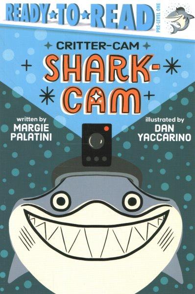 Shark-cam / written by Margie Palatini ; illustrated by Dan Yaccarino. 