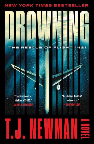 Drowning [electronic resource] : the rescue of Flight 1421 : a novel / T.J. Newman.