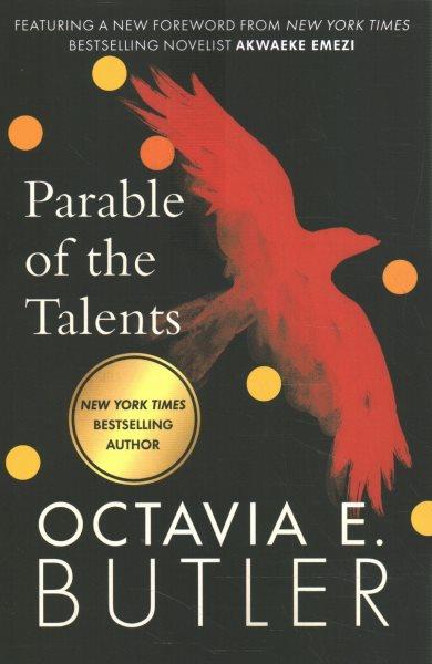 Parable of the talents / Octavia E. Butler.