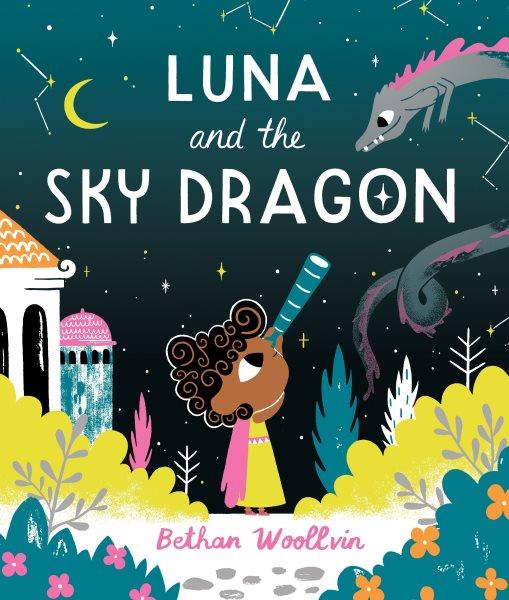 Luna and the Sky Dragon / Bethan Woollvin.