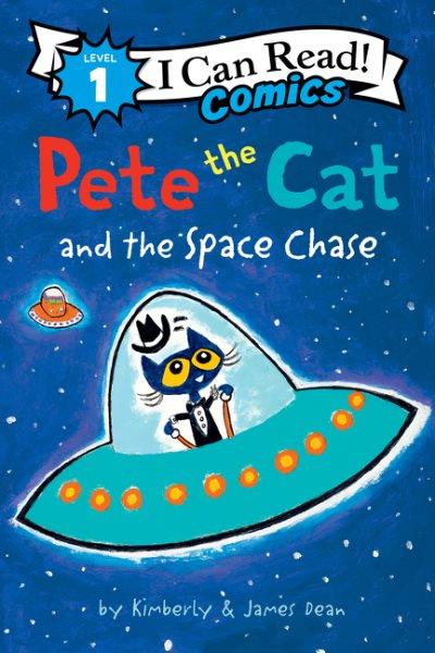 Pete the cat and the space chase / by Kimberly and James Dean.