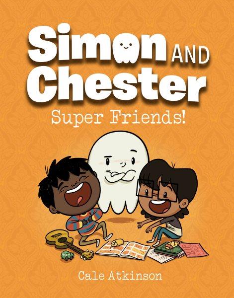Simon and Chester. #4, Super friends! / by Cale Atkinson.